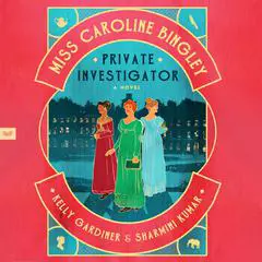 Miss Caroline Bingley, Private Investigator: A Novel Audibook, by Kelly Gardiner
