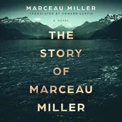The Story of Marceau Miller Audibook, by Marceau Miller