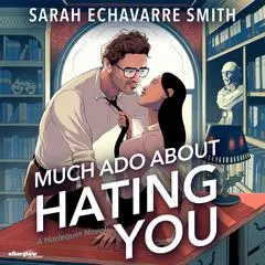 Much Ado About Hating You Audibook, by Sarah Echavarre Smith
