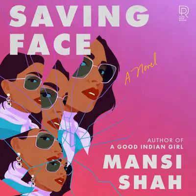 Saving Face: A Novel Audibook, by Mansi Shah