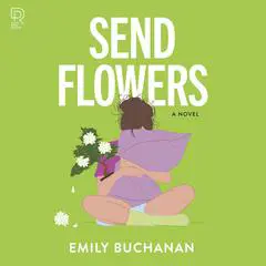 Send Flowers: A Novel Audibook, by Emily Buchanan