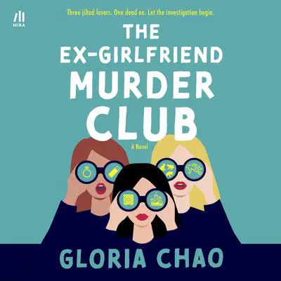 The Ex-Girlfriend Murder Club Audibook, by Gloria Chao
