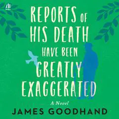 Reports of His Death Have Been Greatly Exaggerated Audibook, by James Goodhand