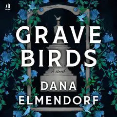 Grave Birds Audibook, by Dana Elmendorf