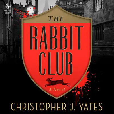 The Rabbit Club: A Novel Audibook, by Christopher J. Yates