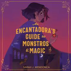 An Encantadora's Guide to Monstros and Magic Audibook, by Sarah J. Mendonca