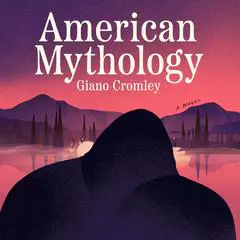 American Mythology: A Novel Audibook, by Giano Cromley