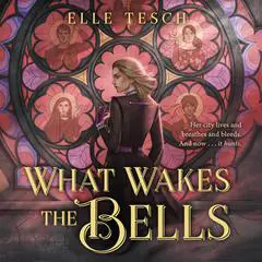 What Wakes the Bells Audibook, by Elle Tesch