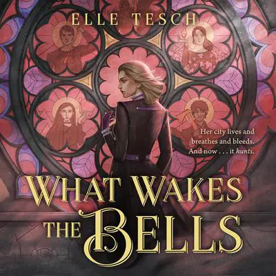 What Wakes the Bells Audibook, by Elle Tesch