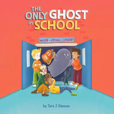 The Only Ghost in School Audibook, by Tara J. Hannon