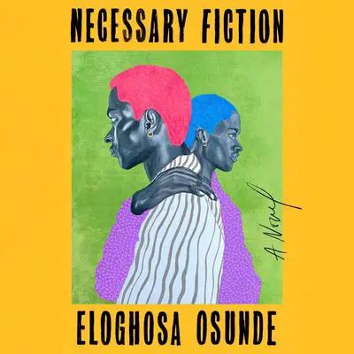 Necessary Fiction: A Novel Audibook, by Eloghosa Osunde