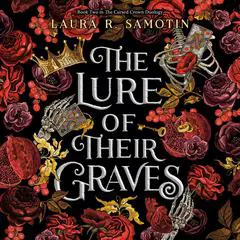 The Lure of Their Graves: Book Two of The Cursed Crown series Audibook, by Laura R. Samotin