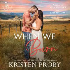 When We Burn Audibook, by Kristen Proby
