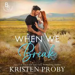 When We Break Audibook, by Kristen Proby