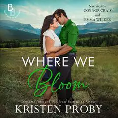 Where We Bloom Audibook, by Kristen Proby