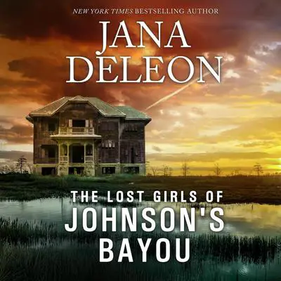 The Lost Girls Of Johnson's Bayou Audibook, by Jana DeLeon