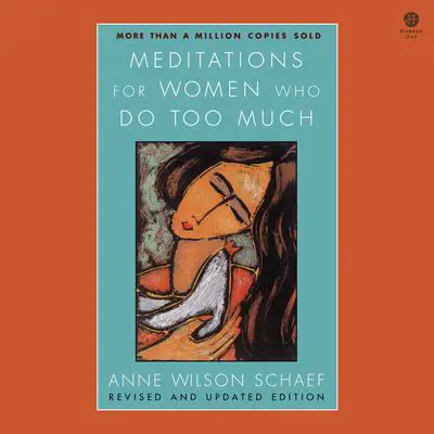 Meditations for Women Who Do Too Much - Revised Edition Audibook, by Anne Wilson Schaef