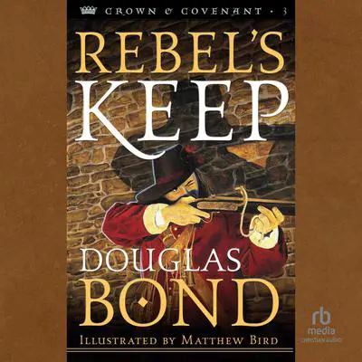 Rebel's Keep Audibook, by Douglas Bond