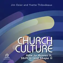 Church Culture: How to Assess It, Shift It, and Shape It Audibook, by Jim Ozier