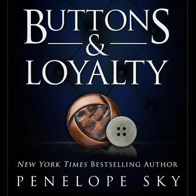 Buttons and Loyalty Audibook, by Penelope Sky