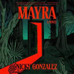 Mayra: A Novel Audibook, by Nicky Gonzalez