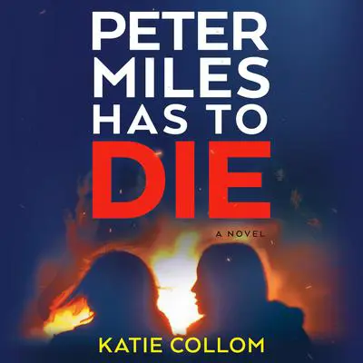 Peter Miles Has to Die: A Novel Audibook, by Katie Collom
