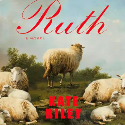 Ruth: A Novel Audibook, by Kate Riley