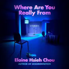 Where Are You Really From: Stories Audibook, by Elaine Hsieh Chou