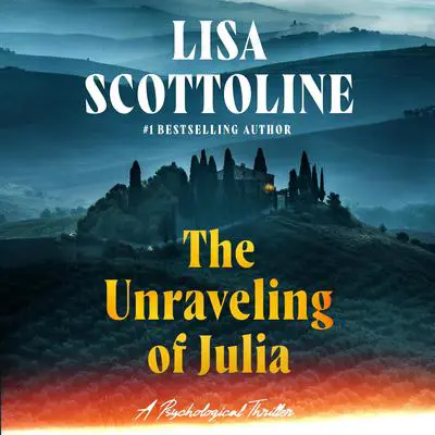 The Unraveling of Julia Audibook, by Lisa Scottoline