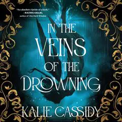 In the Veins of the Drowning Audibook, by Kalie Cassidy