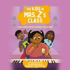 The Kids in Mrs. Z's Class: Synclaire Fields Knows the Score Audibook, by Olugbemisola Rhuday-Perkovich