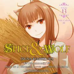 Spice and Wolf, Vol. 13: Side Colors III Audibook, by Isuna Hasekura