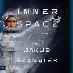 Inner Space: A Novel Audibook, by Jakub Szamalek