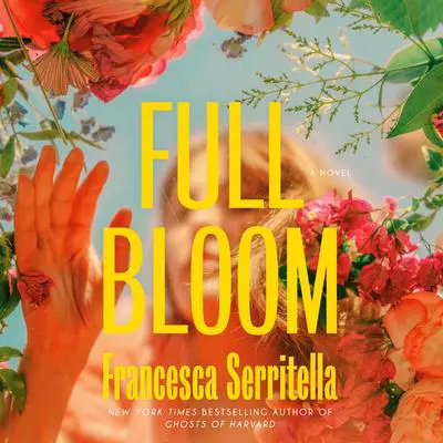 Full Bloom: A Novel Audibook, by Francesca Serritella