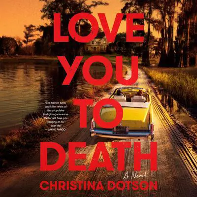 Love You To Death: A Novel Audibook, by Christina Dotson