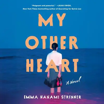 My Other Heart: A Read with Jenna Pick: A Novel Audibook, by Emma Nanami Strenner