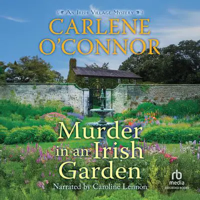 Murder in an Irish Garden Audibook, by Carlene O’Connor