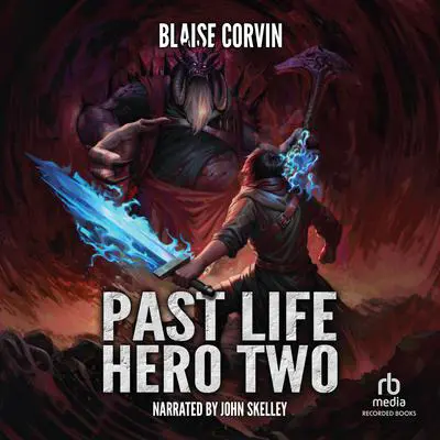 Past Life Hero 2: A LitRPG Adventure Audibook, by Blaise Corvin