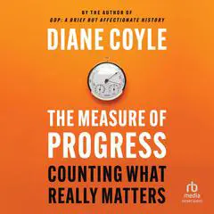 The Measure of Progress: Counting What Really Matters Audibook, by Diane Coyle