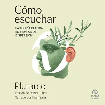 Cómo escuchar 'Knowing How to Listen': Sabiduría clásica en tiempos de dispersión Audibook, by Plutarch