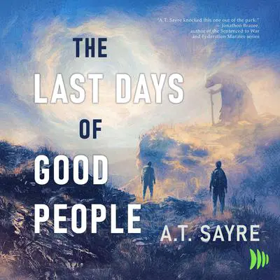 The Last Days of Good People Audibook, by A.T. Sayre