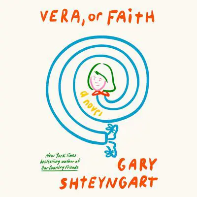 Vera, or Faith: A Novel Audibook, by Gary Shteyngart