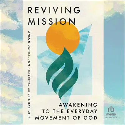 Reviving Mission: Awakening to the Everyday Movement of God Audibook, by Linson Daniel