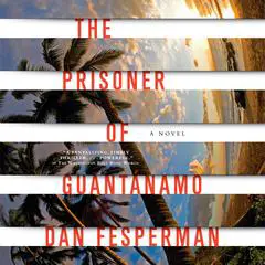 The Prisoner of Guantanamo Audibook, by Dan Fesperman