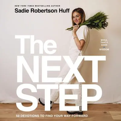 The Next Step: 50 Devotions to Find Your Way Forward - A Daily Devotional for Purposeful Living Audibook, by Sadie Robertson Huff