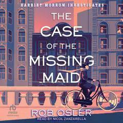 The Case of the Missing Maid Audibook, by Rob Osler