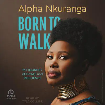Born to Walk: My Journey of Trials and Resilience Audibook, by Alpha Nkuranga