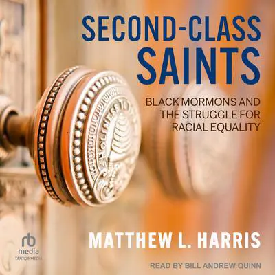 Second-Class Saints: Black Mormons and the Struggle for Racial Equality Audibook, by Matthew L. Harris