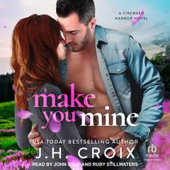 Make You Mine: A Fireweed Harbor Novel Audibook, by J. H. Croix