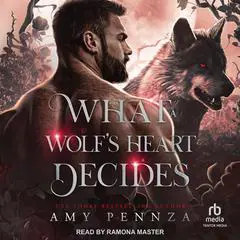 What a Wolf's Heart Decides Audibook, by Amy Pennza